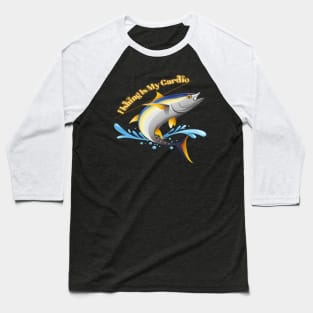 Fishing Is My Cardio Baseball T-Shirt